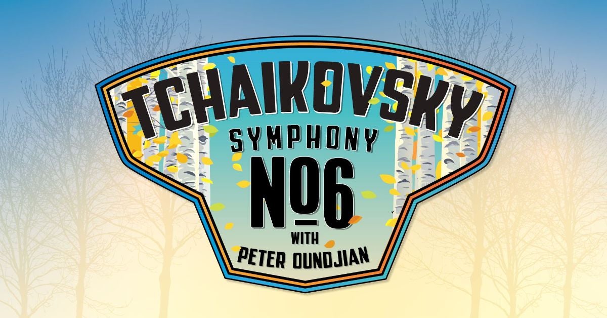 Tchaikovsky Symphony No. 6 with Peter Oundjian