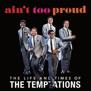 More Info for Ain't Too Proud - The Life and Times of the Temptations