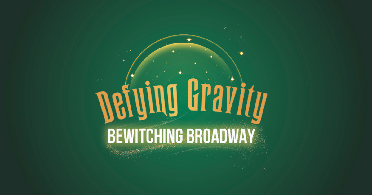 Defying Gravity: Bewitching Broadway!